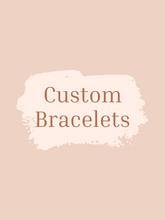 Load image into Gallery viewer, Custom Bracelets
